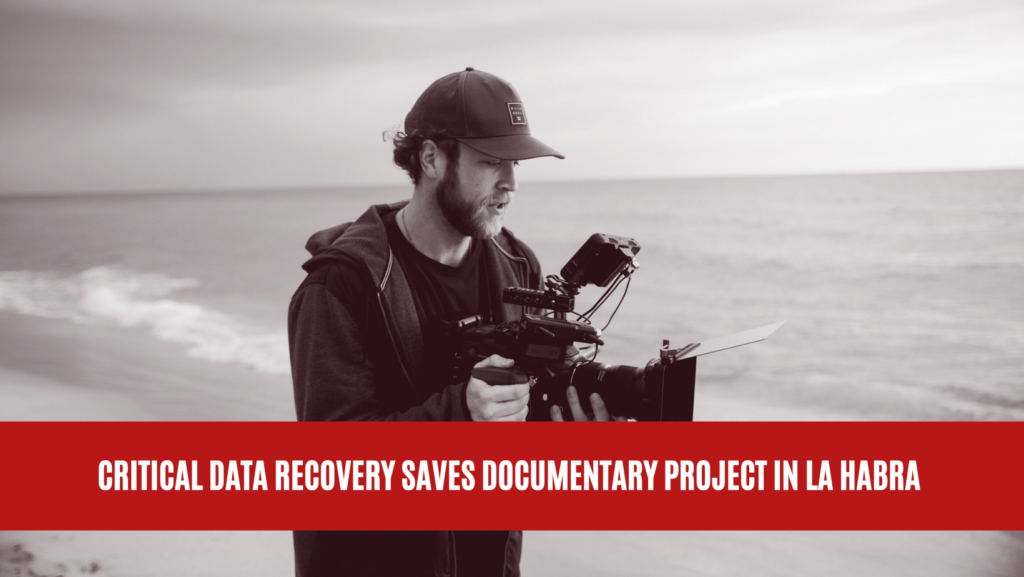 Critical Data Recovery Saves Documentary Project in La Habra