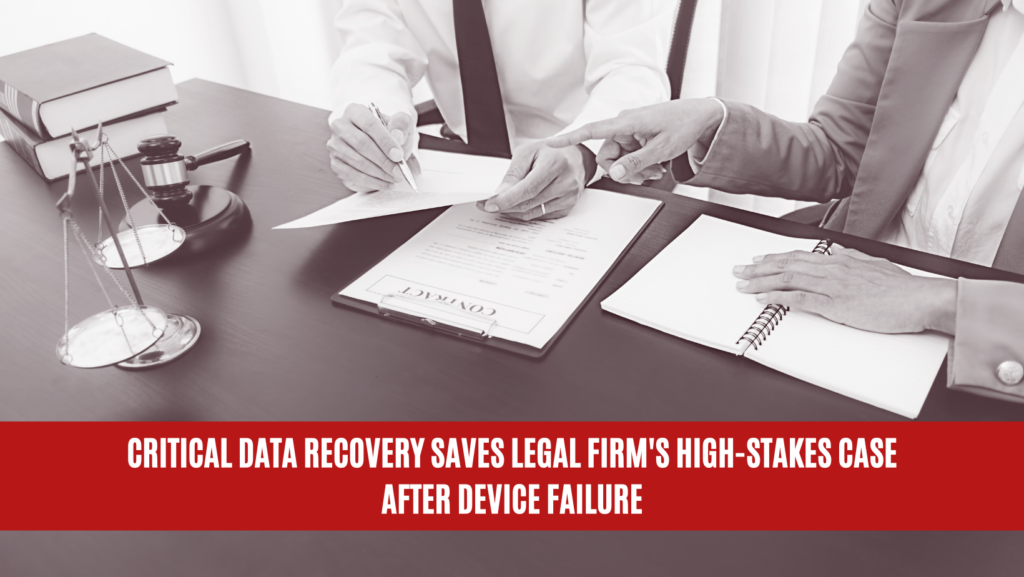 Critical Data Recovery Saves Legal Firm's High-Stakes Case After Device Failure