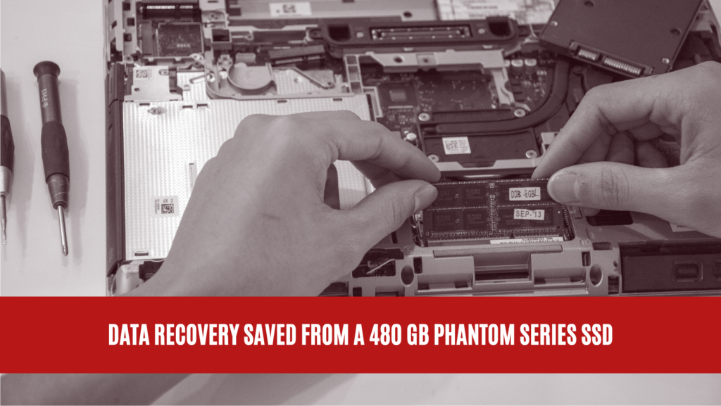 Data Recovery Saved from a 480 GB Phantom Series SSD