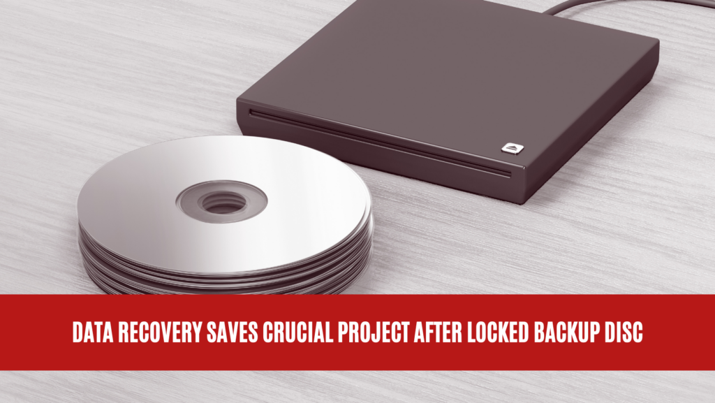 Data Recovery Saves Crucial Project After Locked Backup Disc