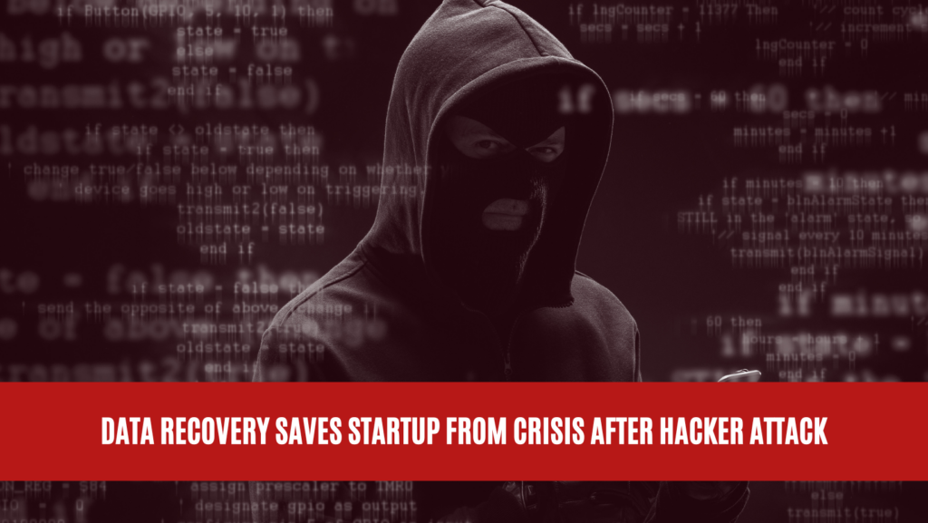 Data Recovery Saves Startup from Crisis After Hacker Attack Data Recovery Saves Startup from Crisis After Hacker Attack