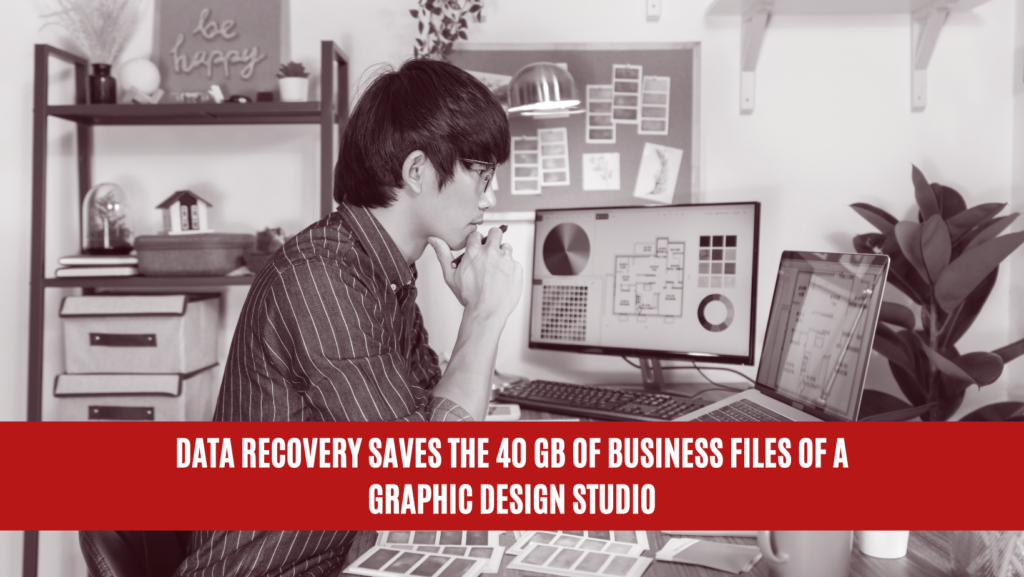 Data Recovery Saves the 40 GB of business files of a Graphic Design Studio