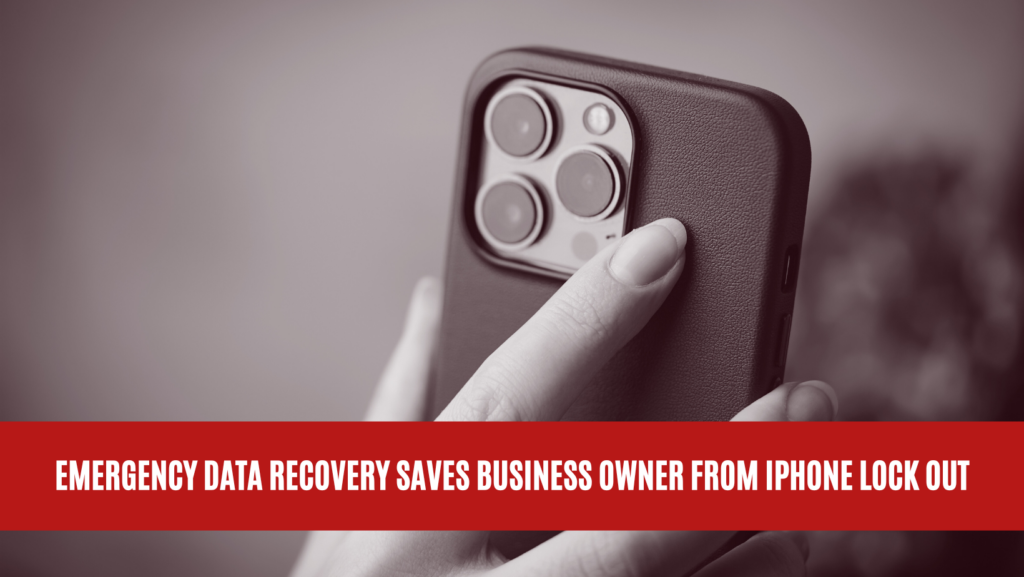 Emergency Data Recovery Saves Business Owner from iPhone Lock Out