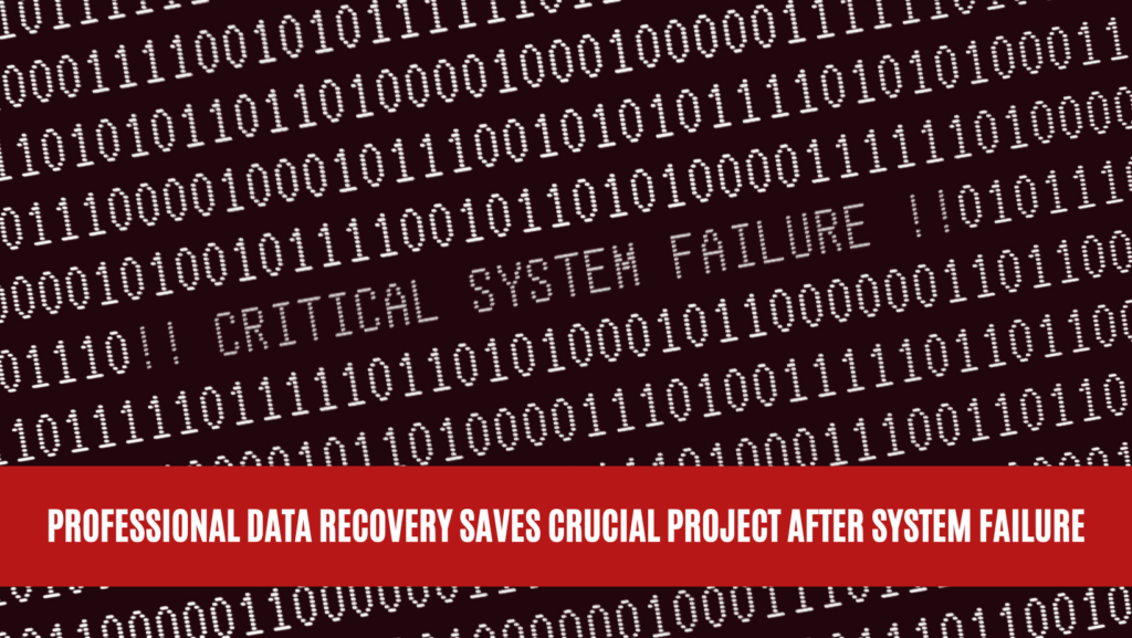 Professional Data Recovery Saves Crucial Project After System Failure