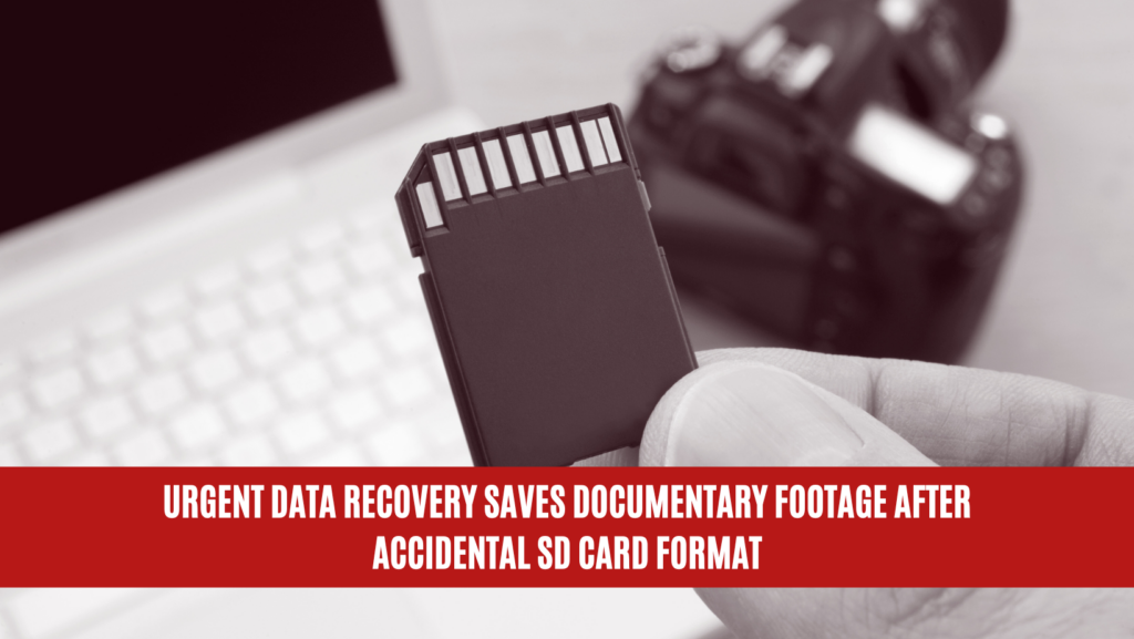 Urgent Data Recovery Saves Documentary Footage After Accidental SD Card Format