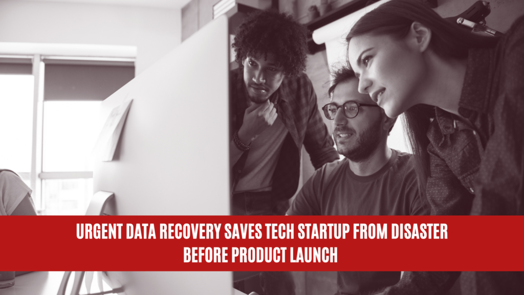 Urgent Data Recovery Saves Tech Startup from Disaster Before Product Launch