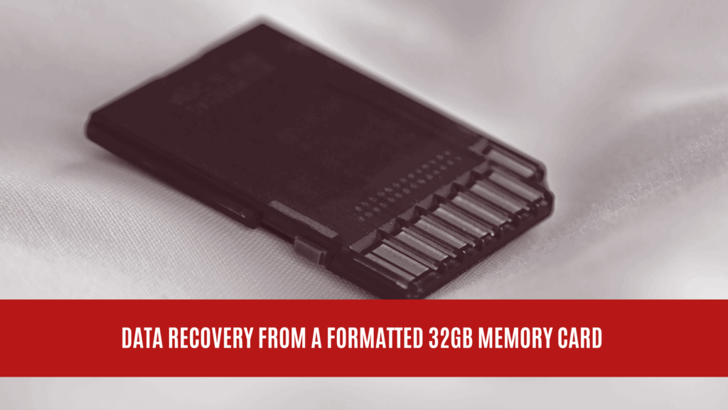 Data Recovery from a Formatted 32GB Memory Card Data Recovery from a Formatted 32GB Memory Card