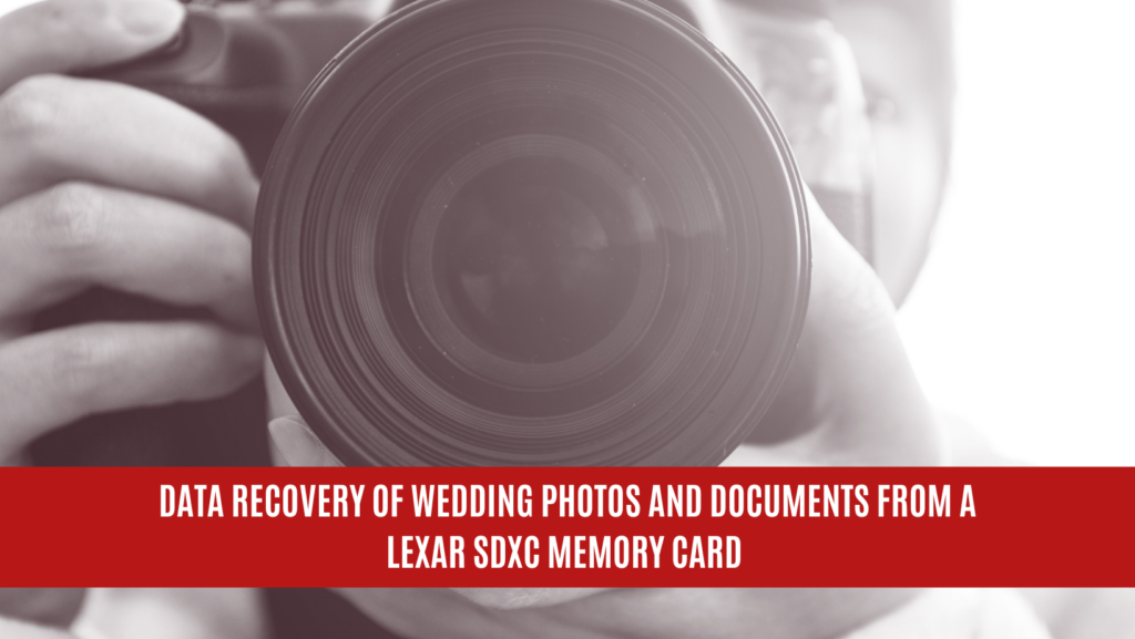 Data Recovery of Wedding Photos and Documents from a Lexar SDXC Memory Card Data Recovery of Wedding Photos and Documents from a Lexar SDXC Memory Card