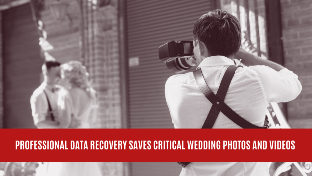 Professional Data Recovery Saves Critical Wedding Photos and Videos
