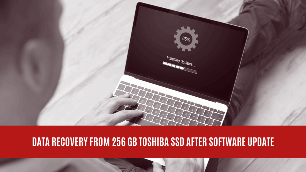 Data Recovery from 256 GB Toshiba SSD After Software Update