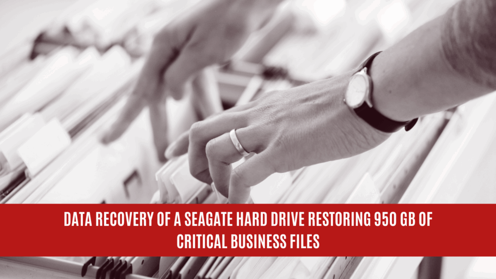 Data Recovery of a Seagate Hard Drive Restoring 950 GB of Critical Business Files