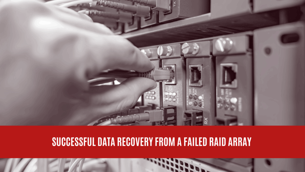 Successful Data Recovery from a Failed RAID Array