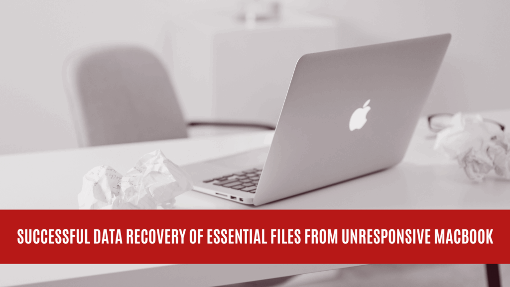 Successful Data Recovery of Essential Files from Unresponsive MacBook