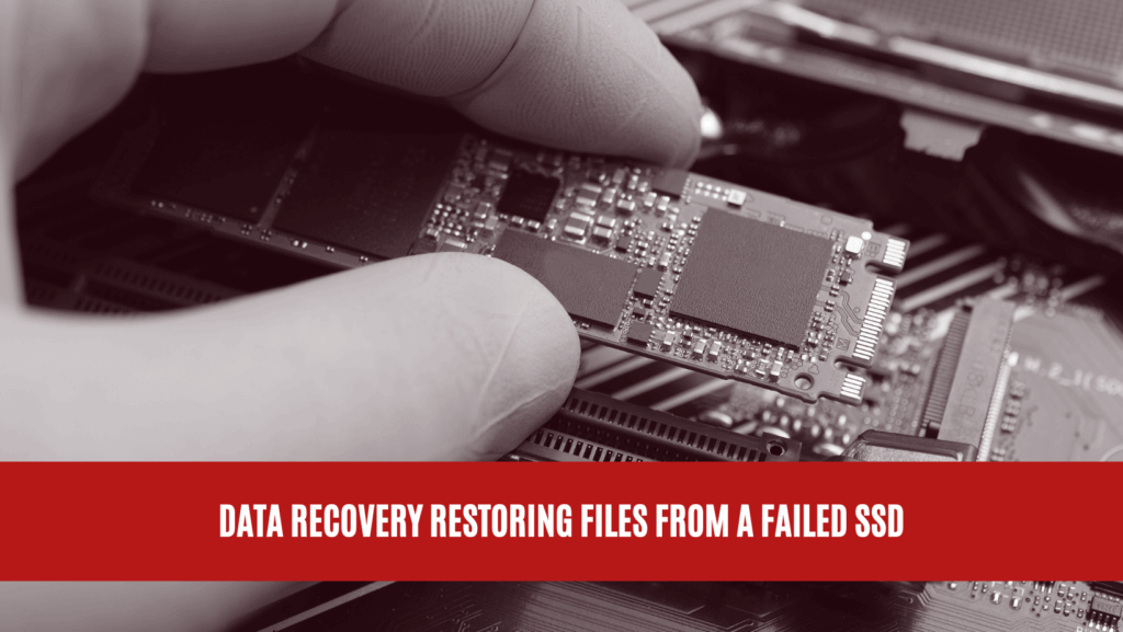 Data Recovery Restoring Files from a Failed SSD