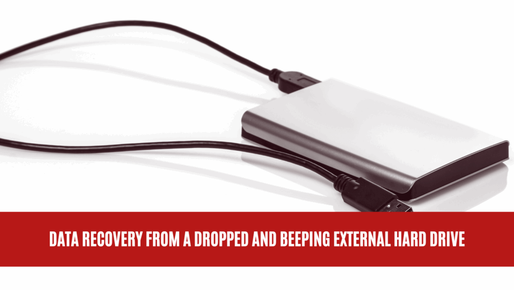 Data Recovery from a Dropped and Beeping External Hard Drive