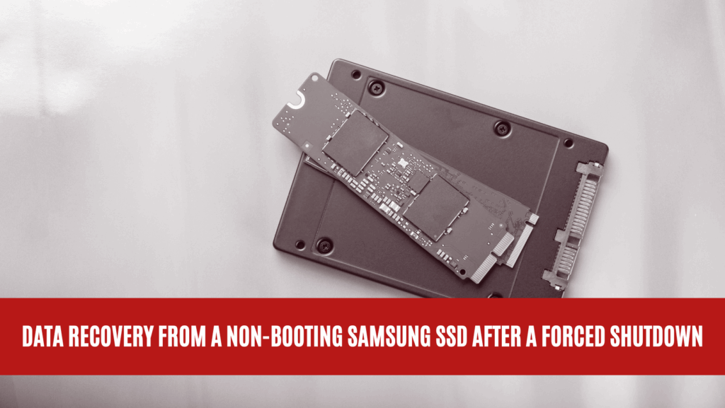 Data Recovery from a Non-Booting Samsung SSD After a Forced Shutdown