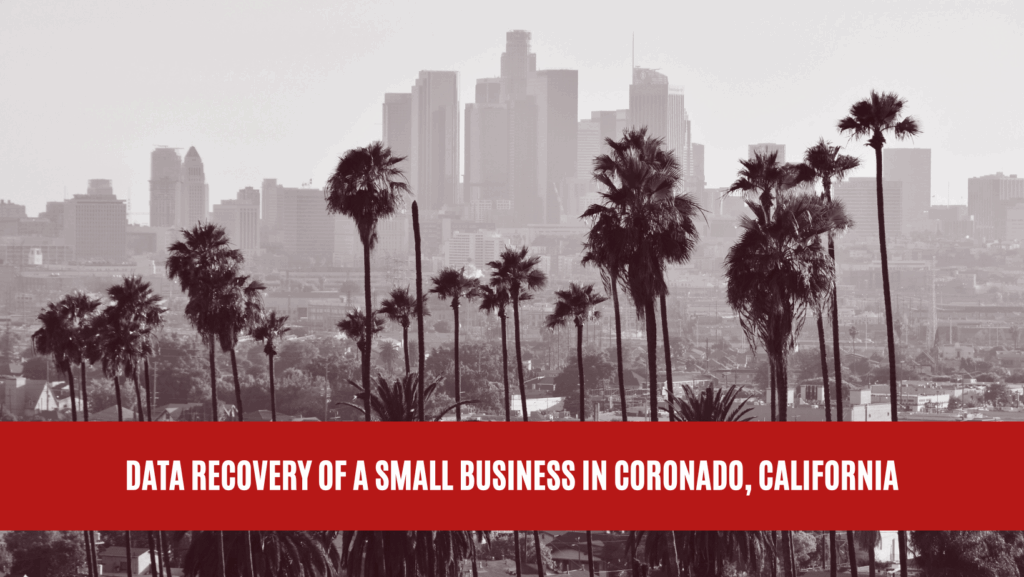 Data Recovery of a Small Business in Coronado, California