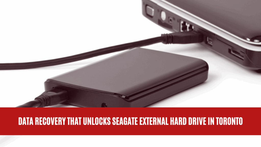 Data Recovery that Unlocks Seagate External Hard Drive in Toronto