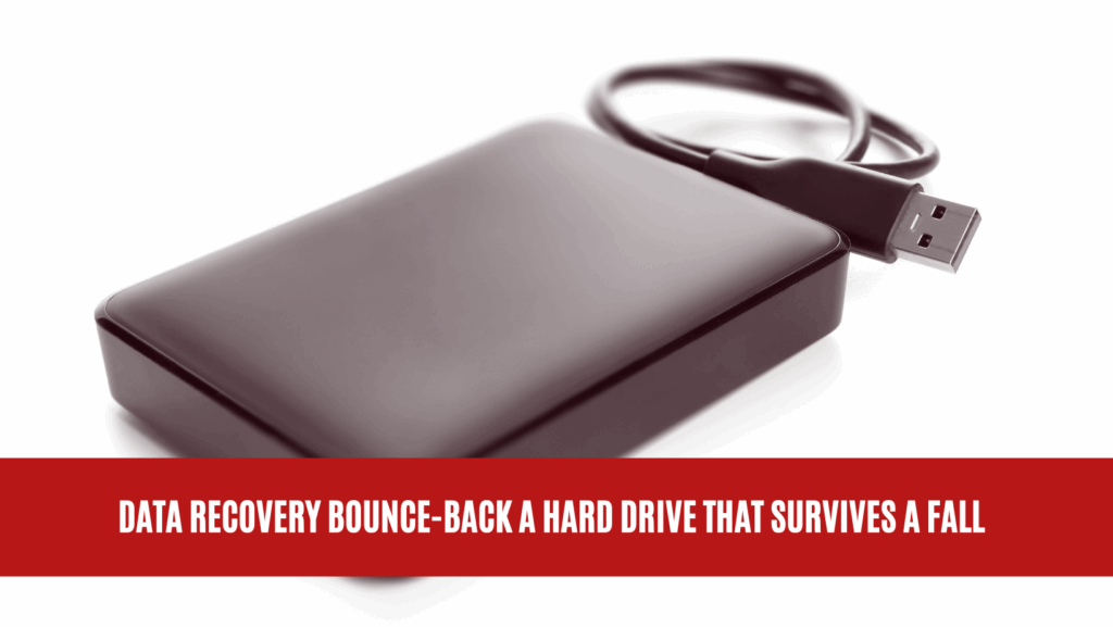 Data Recovery Bounce-Back a Hard Drive that Survives a Fall Data Recovery Bounce-Back a Hard Drive that Survives a Fall