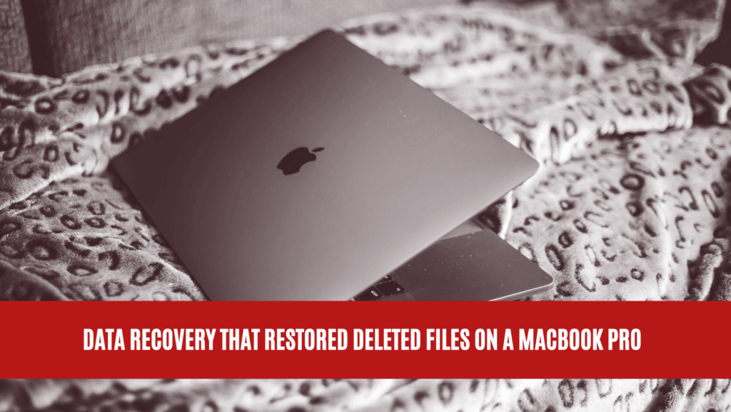 Data Recovery that Restored Deleted Files on a MacBook Pro