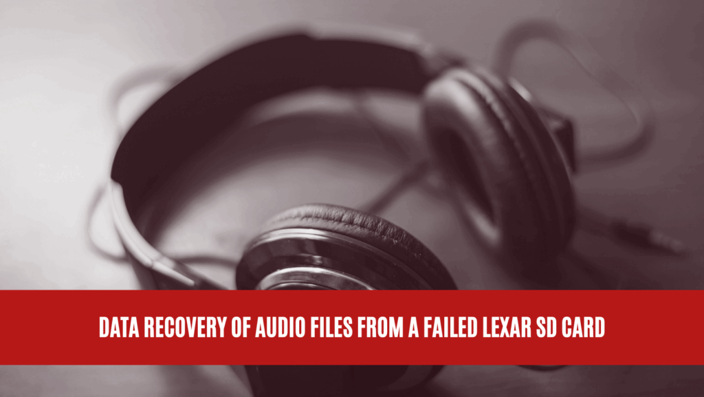 Data Recovery of Audio Files from a Failed Lexar SD Card