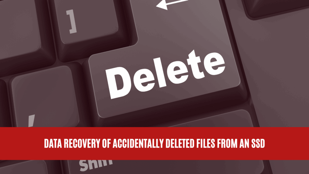 Data Recovery of Accidentally Deleted Files from an SSD