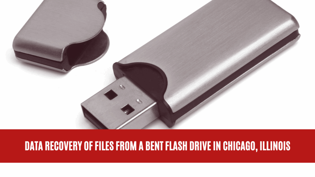 Data Recovery of Files from a Bent Flash Drive in Chicago, Illinois
