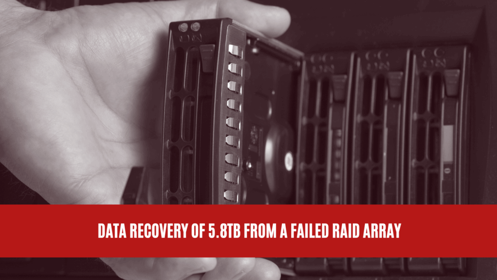 Data Recovery of 5.8TB from a Failed RAID Array
